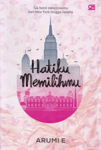 Hatiku Memilihmu: Tak Henti mencintaimu dari Newyork hingga Jakarta
