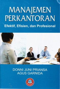 Manajemen Perkantoran: Efektif, Efisien, dan Profesional