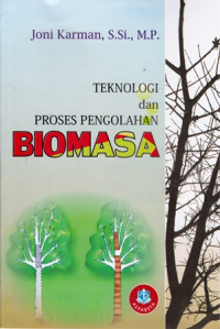 Teknologi dan Proses Pengolahan Biomasa