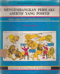 Mengembangkan Perilaku Asertif yang Positif : Teknik-teknik Praktis untuk Keberhasilan Pribadi (Seri Manajemen 50 Menit)