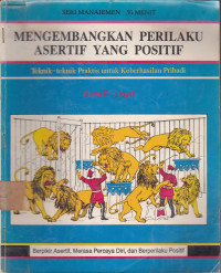 Mengembangkan Perilaku Asertif yang Positif : Teknik-teknik Praktis untuk Keberhasilan Pribadi (Seri Manajemen 50 Menit)