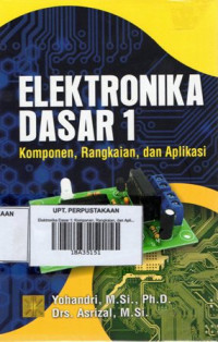 Elektronika Dasar 1: Komponen, Rangkaian, dan Aplikasi