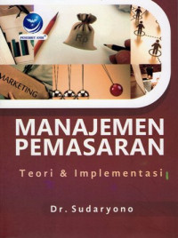 Manajemen Pemasaran: Teori & Implementasi