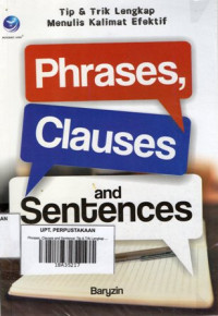 Phrases, Clauses and Sentence: Tip & Trik Lengkap Menulis Kalimat Efektif
