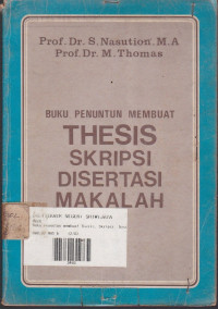 Buku Penuntun Membuat : Thesis Skripsi Disertasi Makalah