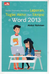 Serba Otomatis Membuat Laporan, Tugas Akhir, dan Skripsi di Word 2013