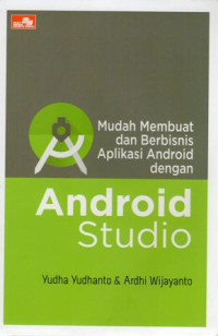 Mudah Membuat dan Berbisnis Aplikasi Android dengan Android Studio