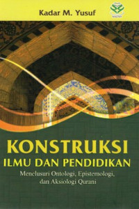 Konstruksi Ilmu dan Pendidikan