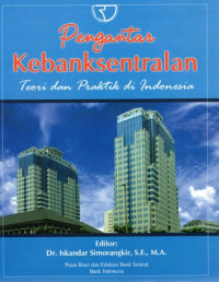 Pengantar Kebanksentralan: Teori Dan Praktik di Indonesia Ed.1