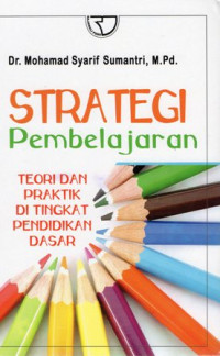 Strategi Pembelajaran: Teori dan Praktik di Tingkat Pendidikan Dasar Ed.1