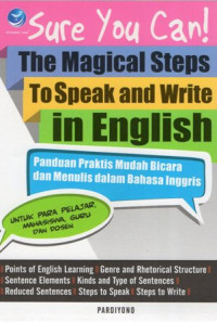 Sure You Can The Magical Steps To Speak And Write In English: Panduan Praktis Mudah Bicara dan Menulis dalam Bahasa Inggris