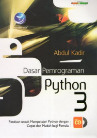 Dasar Pemrograman Python 3: Panduan untuk Mempelajari Python dengan Cepat dan Mudah bagi Pemula