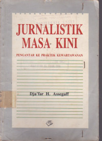 Jurnalistik Masa Kini (Pengantar Ke Praktek Kewartawanan)