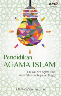 Pendidikan Agama Islam (Buku Ajar MPK Agama Islam untuk Mahasiswa Perguruan Tinggi)