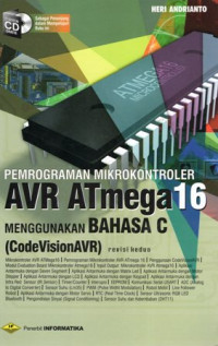 Pemrograman Mikrokontroler AVR ATmega 16: Menggunakan Bahasa C (CodeVisionAVR) Revisi Kedua (+CD)