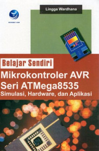 Belajar Sendiri Mikrokontroler AVR Seri ATMega8535 Simulasi, Hardware, dan Aplikasi Ed.1