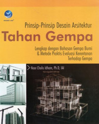 Prinsip-prinsip Desain Arsitektur Tahan Gempa: Lengkap dengan Bahasan Gempa Bumi & Metode Praktis Evaluasi Kerentanan Terhadap Gempa