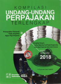 Kompilasi Undang-Undang Perpajakan Terlengkap Edisi Terbaru 2018 (Susunan Satu Naskah)