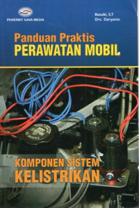 Panduan Praktis Perawatan Mobil: Komponen Sistem Kelistrikan