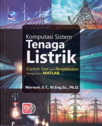 Komputasi Sistem Tenaga Listrik: Contoh Soal dan Penyelesaian Menggunakan MATLAB (+CD)