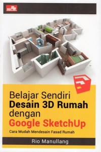 Belajar Sendiri Desain 3D Rumah dengan Google SketchUp