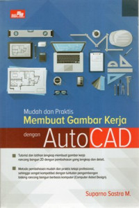 Mudah dan Praktis Membuat Gambar Kerja dengan AutoCAD