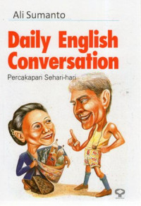 Daily English Conversation: Percakapan Bahasa Inggris Sehari-hari