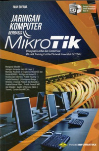 Jaringan Komputer Berbasis Mikrotik: Dilengkapi Latihan dan Contoh Soal Mikrotik Training Certified Network Associated (MTCNA) disertai CD