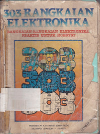303 Rangkaian Elektronika: Rangkaian-Rangkaian Elektronika Praktis untuk Hobbyst