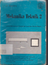 Mekanika Teknik 2 : Untuk Mahasiswa Politeknik Jurusan Teknik Mesin