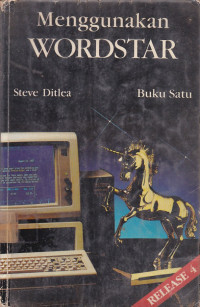 Menggunakan WordStar Release 4 (Using WordStar) : Buku Satu