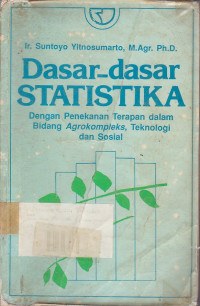 Dasar-Dasar Statistika : Dengan Penekanan Terapan Bidang Agrokompleks, Teknologi Dan Sosial