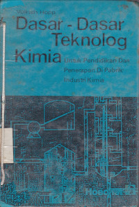 Dasar-Dasar Teknologi Kimia Untuk Pendidikan dan Penerapan di Pabrik Industri Kimia