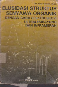 Elusidasi Struktur Senyawa Organik: Dengan Cara Spektroskopi Ultralembayung Dan Inframerah