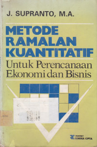 Metode Ramalan Kuantitatif: Untuk Perencanaan Ekonomi dan Bisnis