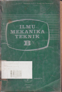 Ilmu Mekanika Teknik B : Dasar-Dasar Ilmu Mekanika Terpakai