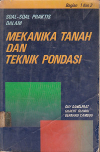 Soal-Soal Praktis Dalam Mekanika Tanah Dan Teknik Pondasi Bagian.1&2