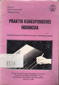 Praktik Korespondensi Indonesia: untuk Mahasiswa Politeknik Jurusan Administrasi Bisnis