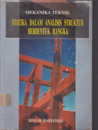 Mekanika Teknik : Statika dalam Analisis Struktur Berbentuk Rangka