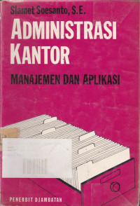 Administrasi Kantor: Manajemen dan Aplikasi