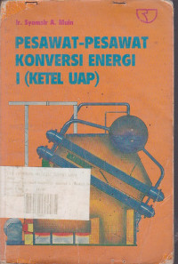 Pesawat - Pesawat Konversi Energi I ( ketel Uap)