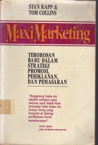 MaxiMarketing: Terobosan Baru Dalam Strategi Promosi, Periklanan, Dan Pemasaran