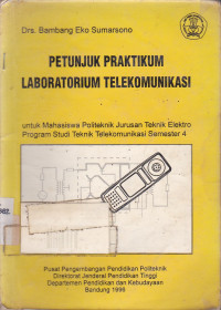 Petunjuk Praktikum Laboratorium Telekomunikasi: Untuk Mahasiswa Politeknik Jurusan Teknik Elektro Program Studi Teknik Telekomunikasi Semester 4