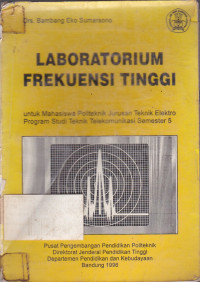 Laboratorium Frekuensi Tinggi :Untuk Mahasiswa Politeknik Jurusan Teknik Elektro Program Studi Teknik Telekomunikasi Semseter 5