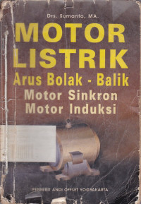 Motor Listrik Arus Bolak Balik: Motor Induksi Motor Sinkron