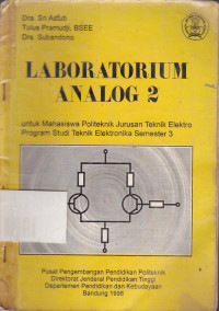 Laboratorium Analog: Untuk Mahasiswa Politeknik Politeknik Jurusan Teknik Elektro Program Studi Teknik Elektronika Semester 3 Jilid.2