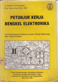 Petunjuk Kerja Bengkel Elektronika : Untuk Mahasiswa Politeknik Jurusan Teknik Elektronika atau Telekomunikasi