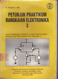 Petunjuk Praktikum Rangkaian Elektronika 3 : Untuk Mahasiswa Politeknik Jurusan Teknik Elektro Bidang Study Elektronika Semester 3