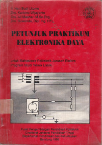 Pentunjuk Praktikum Elektronika Daya: Untuk Mahasiswa Politeknik Elektronika Program Studi Teknik Listrik