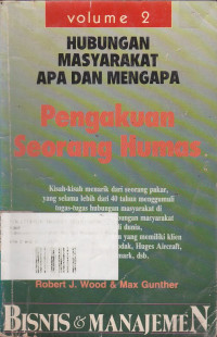 Hubungan Masyarakat Apa dan Mengapa Pengakuan Seorang Humas Volume.2 : Bisnis & Manajemen